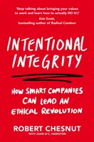 Integridad intencionada: cómo las empresas inteligentes pueden liderar una revolución ética y por qué es bueno para todos nosotros. - Intentional Integrity - How Smart Companies Can Lead an Ethical Revolution - and Why That's Good for All of Us