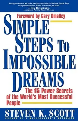 Pasos sencillos hacia sueños imposibles: Los 15 secretos de poder de las personas más exitosas del mundo - Simple Steps to Impossible Dreams: The 15 Power Secrets of the World's Most Successful People