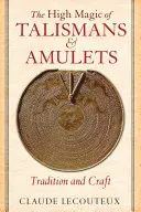 La alta magia de los talismanes y amuletos: Tradición y artesanía - The High Magic of Talismans and Amulets: Tradition and Craft