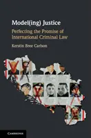 Model(ing) Justice: Perfeccionar la promesa del Derecho Penal Internacional - Model(ing) Justice: Perfecting the Promise of International Criminal Law