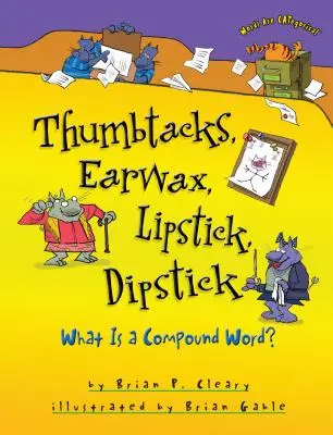 Tachuelas, cerumen, pintalabios, bastoncillos: ¿Qué es una palabra compuesta? - Thumbtacks, Earwax, Lipstick, Dipstick: What Is a Compound Word?