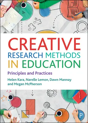 Métodos creativos de investigación en educación: Principios y prácticas - Creative Research Methods in Education: Principles and Practices