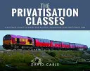 Las clases de privatización: Estudio gráfico de locomotoras y unidades diésel y eléctricas desde 1994 - The Privatisation Classes: A Pictorial Survey of Diesel and Electric Locomotives and Units Since 1994