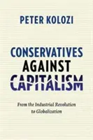 Conservadores contra el capitalismo: De la revolución industrial a la globalización - Conservatives Against Capitalism: From the Industrial Revolution to Globalization