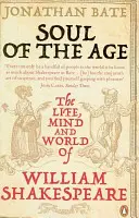 Alma de la época - La vida, la mente y el mundo de William Shakespeare - Soul of the Age - The Life, Mind and World of William Shakespeare