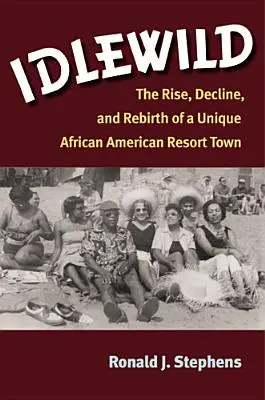 Idlewild: Auge, decadencia y renacimiento de una ciudad turística afroamericana única - Idlewild: The Rise, Decline, and Rebirth of a Unique African American Resort Town