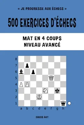 500 exercices d'checs, Mat en 4 coups, Niveau Avanc