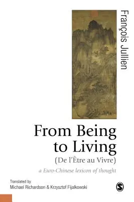 Del ser al vivir: Un léxico eurochino del pensamiento - From Being to Living: A Euro-Chinese Lexicon of Thought