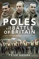 Polacos en la Batalla de Inglaterra: Álbum fotográfico de los «pocos» polacos - Poles in the Battle of Britain: A Photographic Album of the Polish 'Few'