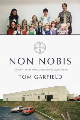 Non Nobis: La historia de la primera generación de Logos School - Non Nobis: The Story of the First Generation of Logos School