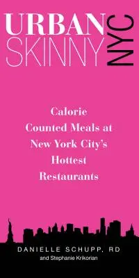 Urban Skinny NYC: Comidas con calorías contadas en los restaurantes de moda de Nueva York - Urban Skinny NYC: Calorie Counted Meals at New York City's Hottest Restaurants