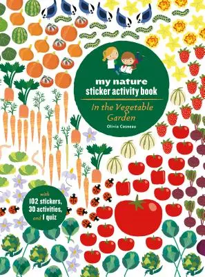 En la huerta: Mi libro de actividades de pegatinas de la naturaleza (a partir de 5 años, con 102 pegatinas, 24 actividades y 1 cuestionario) - In the Vegetable Garden: My Nature Sticker Activity Book (Ages 5 and Up, with 102 Stickers, 24 Activities, and 1 Quiz)