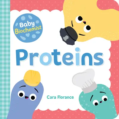 Bebé bioquímico: Proteínas - Baby Biochemist: Proteins