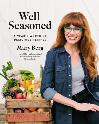 Bien condimentado: Un año de deliciosas recetas - Well Seasoned: A Year's Worth of Delicious Recipes