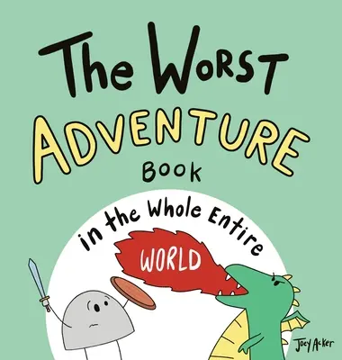 El peor libro de aventuras de todo el mundo - The Worst Adventure Book in the Whole Entire World