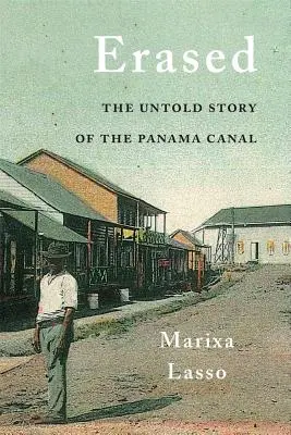 Borrado: La historia no contada del Canal de Panamá - Erased: The Untold Story of the Panama Canal