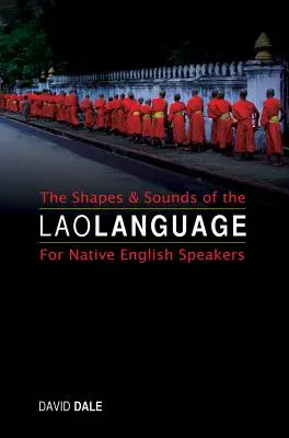 Formas y sonidos de la lengua lao: Para hablantes nativos de inglés - The Shapes and Sounds of the Lao Language: For Native English Speakers