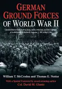 Fuerzas terrestres alemanas de la Segunda Guerra Mundial: Órdenes de batalla completas para grupos de ejércitos, ejércitos, cuerpos de ejército y otros mandos de la Wehrmacht y las Waffen Ss. - German Ground Forces of World War II: Complete Orders of Battle for Army Groups, Armies, Army Corps, and Other Commands of the Wehrmacht and Waffen Ss