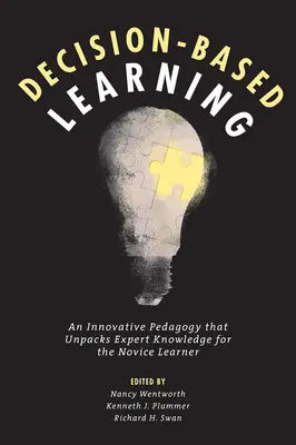 Aprendizaje basado en decisiones: Una pedagogía innovadora que pone el conocimiento experto al alcance del principiante - Decision-Based Learning: An Innovative Pedagogy That Unpacks Expert Knowledge for the Novice Learner
