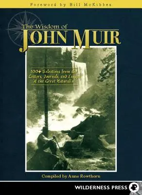 Sabiduría de John Muir: Más de 100 selecciones de las cartas, diarios y ensayos del gran naturalista. - Wisdom of John Muir: 100+ Selections from the Letters, Journals, and Essays of the Great Naturalist