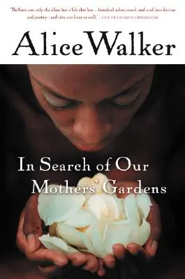 En busca de los jardines de nuestras madres: Prosa feminista - In Search of Our Mothers' Gardens: Womanist Prose