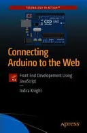 Conexión de Arduino a la Web: Desarrollo de front-end con JavaScript - Connecting Arduino to the Web: Front End Development Using JavaScript