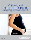 Fisiología en el parto: Con Anatomía y Biociencias Relacionadas - Physiology in Childbearing: With Anatomy and Related Biosciences