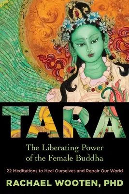 Tara: el poder liberador del Buda femenino - Tara: The Liberating Power of the Female Buddha