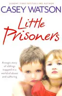 Pequeños prisioneros: Una trágica historia de hermanos atrapados en un mundo de abusos y sufrimiento. - Little Prisoners: A Tragic Story of Siblings Trapped in a World of Abuse and Suffering