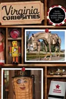 Curiosidades de Virginia: Personajes extravagantes, rarezas de la carretera y otras cosas raras, tercera edición - Virginia Curiosities: Quirky Characters, Roadside Oddities & Other Offbeat Stuff, Third Edition