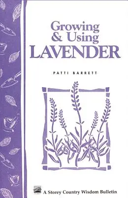 Cultivo y uso de la lavanda: Storey's Country Wisdom Bulletin A-155 - Growing & Using Lavender: Storey's Country Wisdom Bulletin A-155