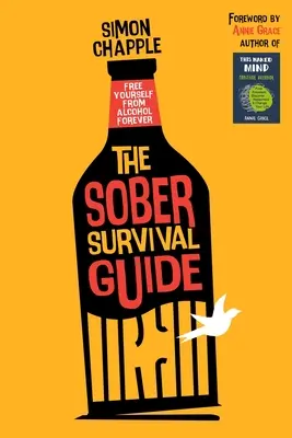 La Guía de Supervivencia Sobria: Libérate Del Alcohol Para Siempre - Deja El Alcohol Y Empieza A Vivir - The Sober Survival Guide: Free Yourself From Alcohol Forever - Quit Alcohol & Start Living