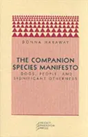 Manifiesto sobre las especies de compañía: Perros, personas y alteridad significativa - The Companion Species Manifesto: Dogs, People, and Significant Otherness