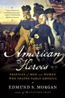 Héroes americanos: Perfiles de hombres y mujeres que dieron forma a la América primitiva - American Heroes: Profiles of Men and Women Who Shaped Early America