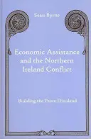 La ayuda económica y el conflicto de Irlanda del Norte: La construcción del dividendo de la paz - Economic Assistance and the Northern Ireland Conflict: Building the Peace Dividend