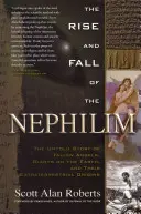 Auge y caída de los Nephilim: La historia no contada de los ángeles caídos, los gigantes de la Tierra y sus orígenes extraterrestres - Rise and Fall of the Nephilim: The Untold Story of Fallen Angels, Giants on the Earth, and Their Extraterrestrial Origins