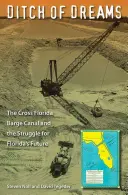 La zanja de los sueños: El Canal de Barcazas Cross Florida y la lucha por el futuro de Florida - Ditch of Dreams: The Cross Florida Barge Canal and the Struggle for Florida's Future