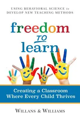 Libertad para aprender: Crear un aula en la que todos los niños prosperen - Freedom to Learn: Creating a Classroom Where Every Child Thrives