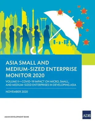 Asia Small and Medium-Sized Enterprise Monitor 2020 - Volume II: Covid-19 Impact on Micro, Small and Medium-Sized Enterprises in Developing Asia (en inglés) - Asia Small and Medium-Sized Enterprise Monitor 2020 - Volume II: Covid-19 Impact on Micro, Small and Medium-Sized Enterprises in Developing Asia