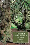 Los árboles en la Inglaterra anglosajona: Literatura, tradiciones y paisaje - Trees in Anglo-Saxon England: Literature, Lore and Landscape