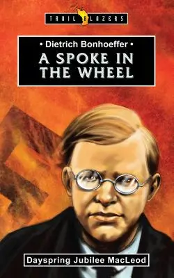 Dietrich Bonhoeffer: Un radio en la rueda - Dietrich Bonhoeffer: A Spoke in the Wheel