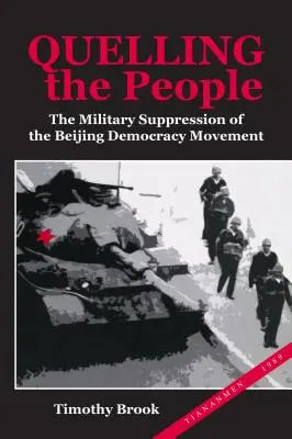 Sofocar al pueblo: La represión militar del movimiento democrático de Pekín - Quelling the People: The Military Suppression of the Beijing Democracy Movement