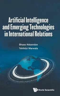 Inteligencia artificial y tecnologías emergentes en las relaciones internacionales - Artificial Intelligence and Emerging Technologies in International Relations