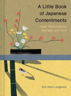 Un pequeño libro de contenidos japoneses: Ikigai, baños de bosque, wabi-sabi y mucho más (Libros de japonés, Libros de mindfulness, Libros de cultura, Espirituales - A Little Book of Japanese Contentments: Ikigai, Forest Bathing, Wabi-Sabi, and More (Japanese Books, Mindfulness Books, Books about Culture, Spiritual