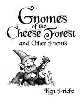 Los gnomos del bosque del queso y otros poemas - Gnomes of the Cheese Forest and Other Poems