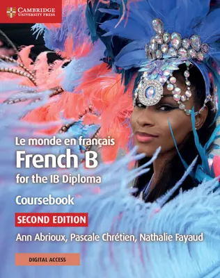 Le Monde En Franais Libro de texto con Cambridge Elevate Edition: Francés B para el Diploma Ib - Le Monde En Franais Coursebook with Cambridge Elevate Edition: French B for the Ib Diploma