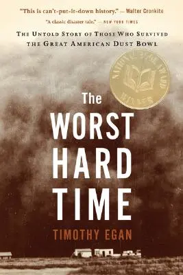 The Worst Hard Time: The Untold Story of Those Who Survived the Great American Dust Bowl (La peor época: la historia no contada de los que sobrevivieron a la gran tormenta de polvo estadounidense) - The Worst Hard Time: The Untold Story of Those Who Survived the Great American Dust Bowl