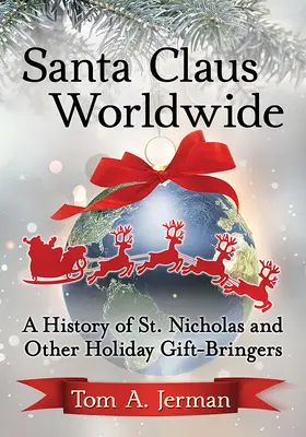 Santa Claus en el mundo: Historia de San Nicolás y otros portadores de regalos navideños - Santa Claus Worldwide: A History of St. Nicholas and Other Holiday Gift-Bringers