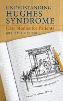 Comprender el síndrome de Hughes: Casos prácticos para pacientes - Understanding Hughes Syndrome: Case Studies for Patients