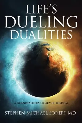 Las dualidades de la vida: El legado de sabiduría de un abuelo - Life's Dueling Dualities: A Grandfather's Legacy of Wisdom